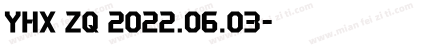 YHX ZQ 2022.06.03字体转换